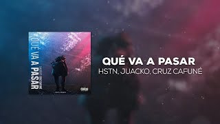 Juacko ft. Cruz Cafuné - Qué Va A Pasar (HSTN Remix)