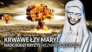 KRWAWE ŁZY Maryi. Nadchodzi kryzys nieznany ludzkości! || Komentarz PCh24