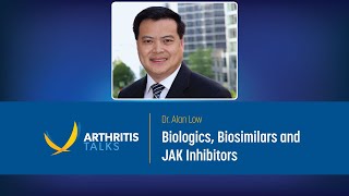 Arthritis Biologics, Biosimilars, and JAK Inhibitors | Arthritis Talks