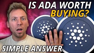 CARDANO ADA - IS IT WORTH BUYING (HOLDING) ADA??? SIMPLE ANSWER!