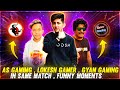 As Gaming , Lokesh Gamer , Gyan Gaming In One Match Funny Moments - Garena Free Fire