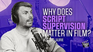 #27: Stu Laurie, Script Supervisor - The Director's Hidden Ally on Set