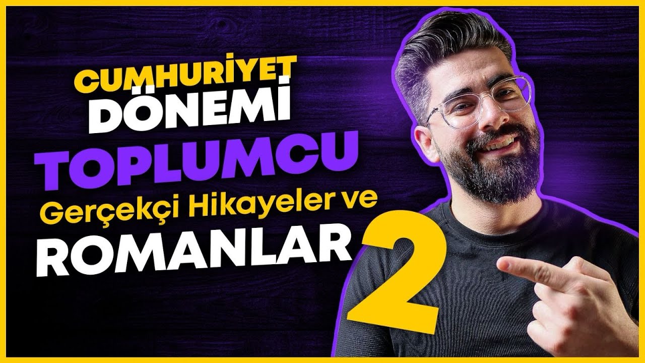 CUMHURİYET DÖNEMİ TOPLUMCU GERÇEKÇİ HİKAYE ROMAN 2 | 47 GÜNDE AYT ...