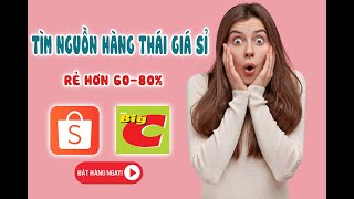 B10 - Hướng dẫn tìm nguồn hàng giá sỉ quần áo, sỉ mọi thứ trên Shopee và BigC hàng Thái Lan