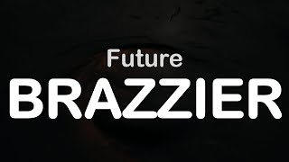 Future - BRAZZIER (Clean Lyrics)