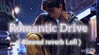 Romantic Drive ( slowed reverb Lofi ) Full song || musicindianitin || #lofi