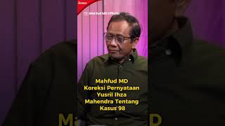 Mahfud MD Koreksi Pernyataan Yusril Ihza Mahendra Tentang Kasus 98 #mahfudmd