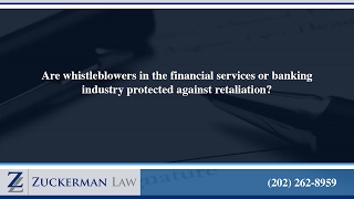 Are whistleblowers in the financial services or banking industry protected against retaliation?