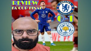 Review: Chelsea 0-1 Leicester FA Cup Final || Lack of winning Mentality from Chelsea