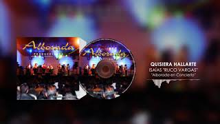 Ruco Vargas - QUISIERA HALLARTE (Alborada Live)