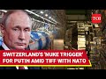 New 'Nuclear Provocation' For Putin; 'Neutral' Switzerland Takes Big Anti-Russia 'Nuke Step'