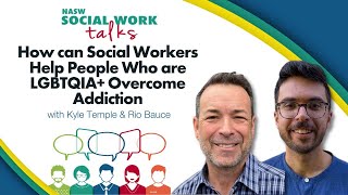 How Social Workers Can Help People Who Are LGBTQIA+ Overcome Addiction | NASW Social Work Talks