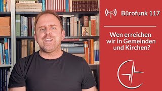 Wen erreichen wir in Gemeinden und Kirchen? Bürofunk vom 19.07.2024