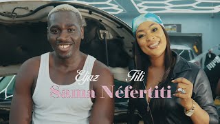 ELJAZ FT TITI SAMA NÈFERTITI CLIP OFFICIEL