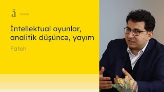 İntellektual oyunlar, analitik düşüncə və yayım | Fateh