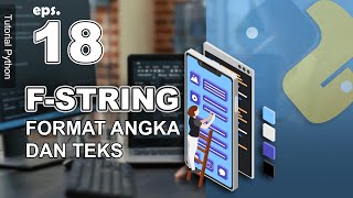 18 - Format Numbers and Text with F String - Python Tutorial in Indonesian