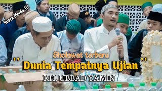 Dunia tempatnya ujian || terbaru || Kh ubbad yamin