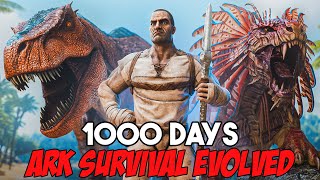 I Spent 1000 Days In Ark Survival Evolved [FULL MOVIE]