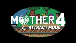 Mother 4 Attract Mode (Reupload)