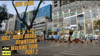 🇪🇹 ቦሌ Bole 2024 [ Addis Ababa, Ethiopia Down Town Walking Tour ] አዲስ አበባ 2016 ኢትዮጵያ  Part2