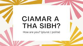 Ciamar a tha sibh?