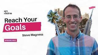 3 Ways to Effortlessly Push Through to Reach Your Goals | Steve Magness | The Art of Charm