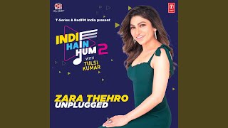 Zara Thehro Unplugged (From "Indie Hain Hum 2 With Tulsi Kumar")
