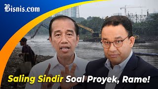 Saling Sindir Jokowi Anies Soal Proyek Pembangunan