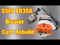 Stihl BR350 Blower ( Detailed Carb Clean & Rebuild ) How To