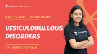 NEET PG 2021 | Vesiculobullous disorders in Dermatology  | Dr. Chesta Agarwal