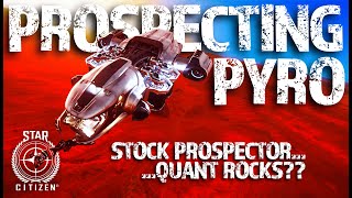 Prospecting Pyro - Stock Solo on Monox - Star Citizen