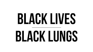 Introducing: Black Lives / Black Lungs ©Lincoln Mondy, 2016