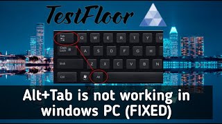 Alt+Tab key is not working in windows PC (Fixed)