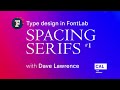 212. Spacing serifs #1. Type design in FontLab 7 with Dave Lawrence