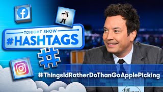 Hashtags: #ThingsIdRatherDoThanGoApplePicking | The Tonight Show Starring Jimmy Fallon