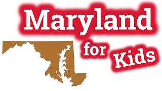Maryland for Kids | US States Learning