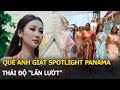 Quế Anh giật spotlight Panama, thái độ 'lấn lướt'