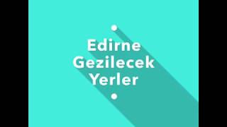 Edirne'de Gezilecek Yerler - Gezi Biletim