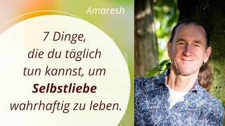 7 Dinge, die du (täglich) tun kannst, um Selbstliebe wahrhaftig zu leben - Live-Aufzeichnung