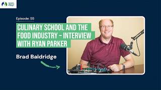 Culinary School and The Food Industry – Interview with Ryan Parker | Ep055