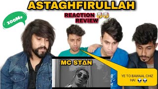 ASTAGHFIRULLAH | REACTION AND REVIEW | MC STΔN -OFFICIAL MUSIC VIDEO | 2K19 | REACTION FOR U | R4U