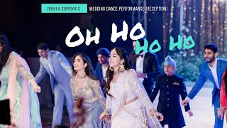 Oh Ho Ho Ho  || Indian Wedding Dance Performance