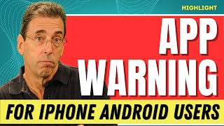 App Warning for iPhone Android Users