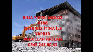 GENÇ BİNA YIKIM İŞLERİNİZ İTİNA İLE YAPILIR İLETİŞİM ABDULLAH ARSLAN 0543 243 90 43