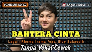 Bahtera cinta - karaoke duet tanpa vokal cewek dangdut koplo | Bagus Satria