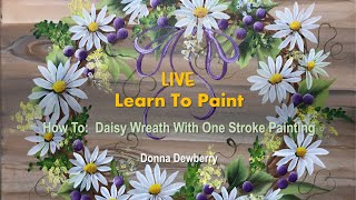 Learn to Paint One Stroke: LIVE With Donna - Daisy Wreath | Donna Dewberry 2023