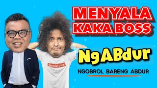 NGABDUR - MENYALA KAKA BOSS