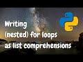 Writing (nested) for loops as list comprehensions in Python