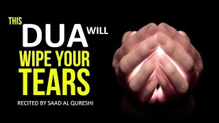 This Dua Will Give you Easiness, Relief & Comfort In Life ᴴᴰ -  WIPE YOUR EYES ( TEARS )