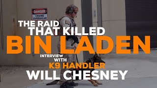 The Raid That Killed Bin Laden - Interview With K9 Handler Will Chesney on “Operation Neptune Spear"